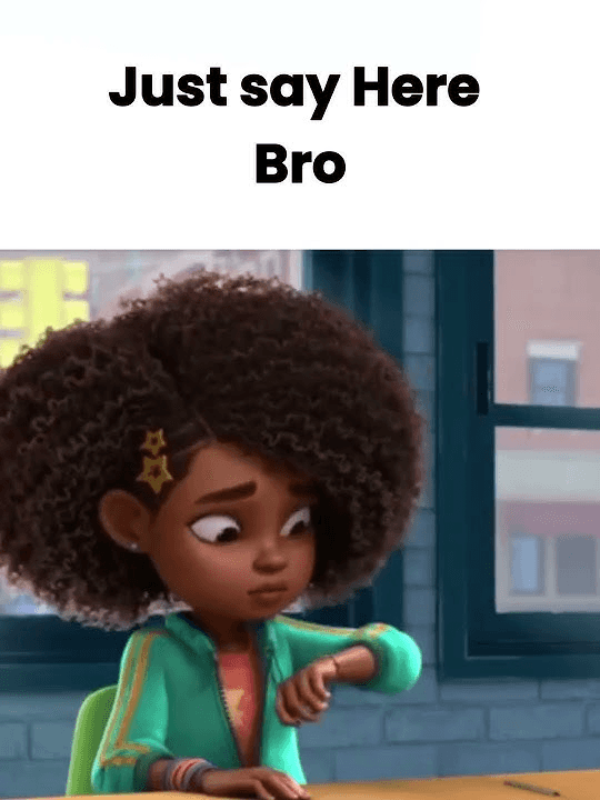 Just Say Here Bro