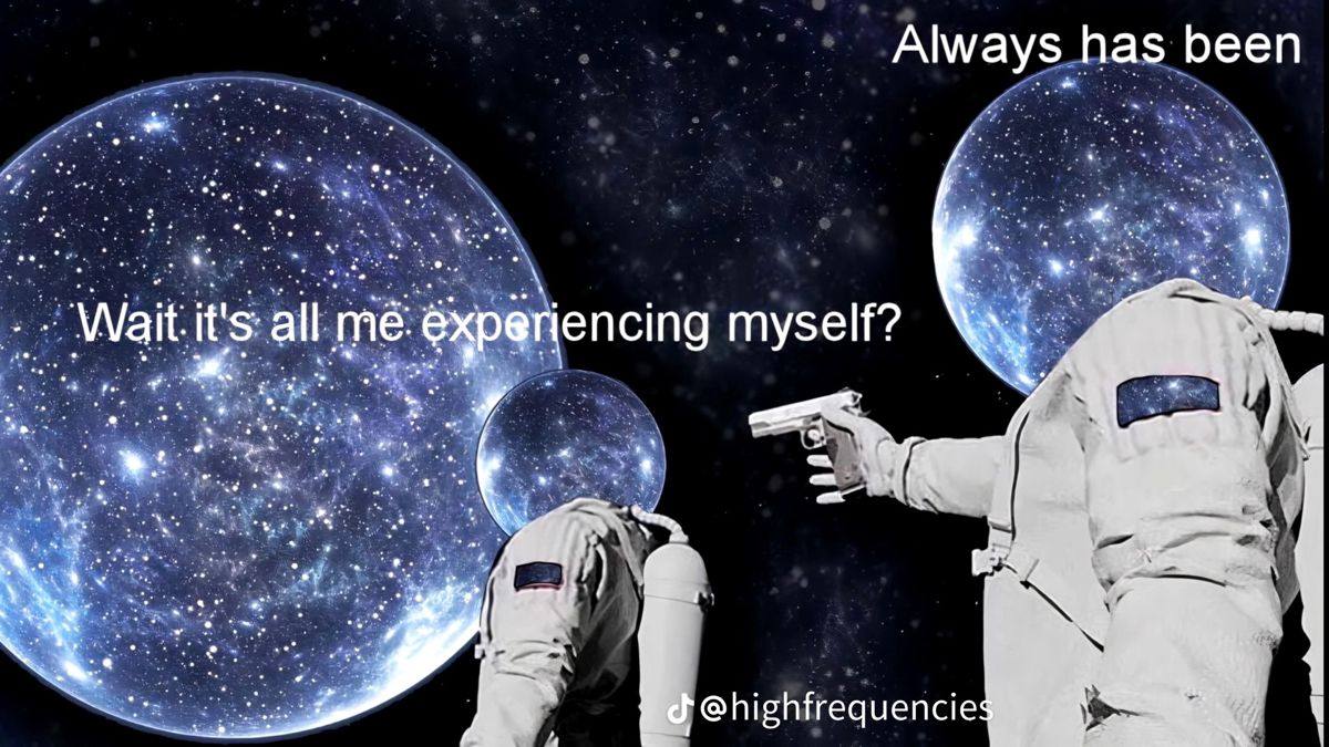 Always Has Been variation about experiencing oneself across the universe