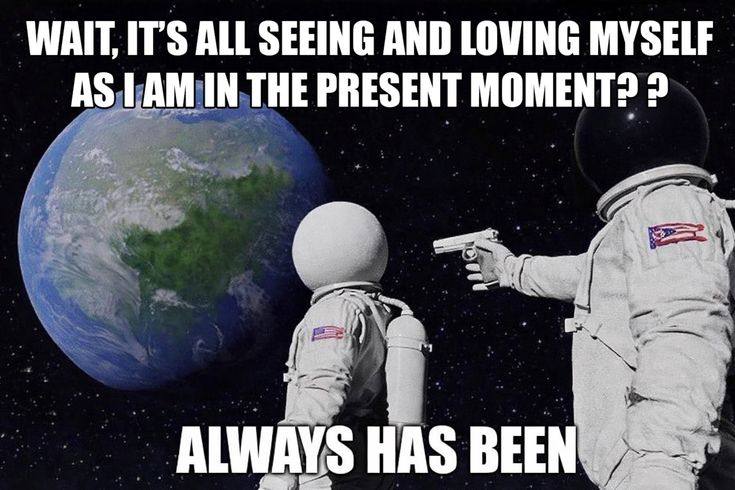 Always Has Been variation about seeing and loving oneself in the present