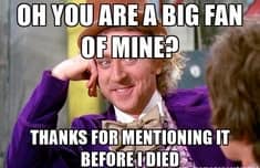 Condescending Wonka meme joking about a fan mentioning something before the author did
