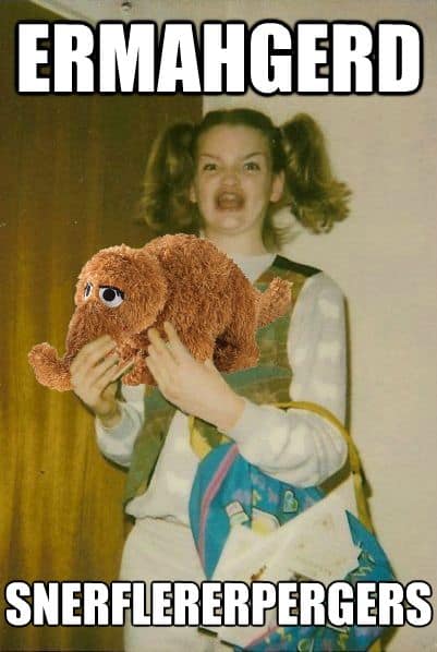 Ermahgerd meme variation — example 5