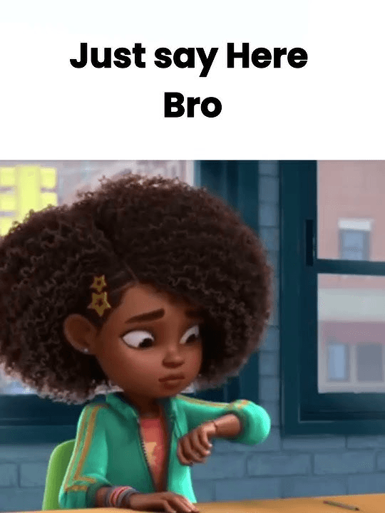 Karma checking the time beneath the caption Just say Here Bro