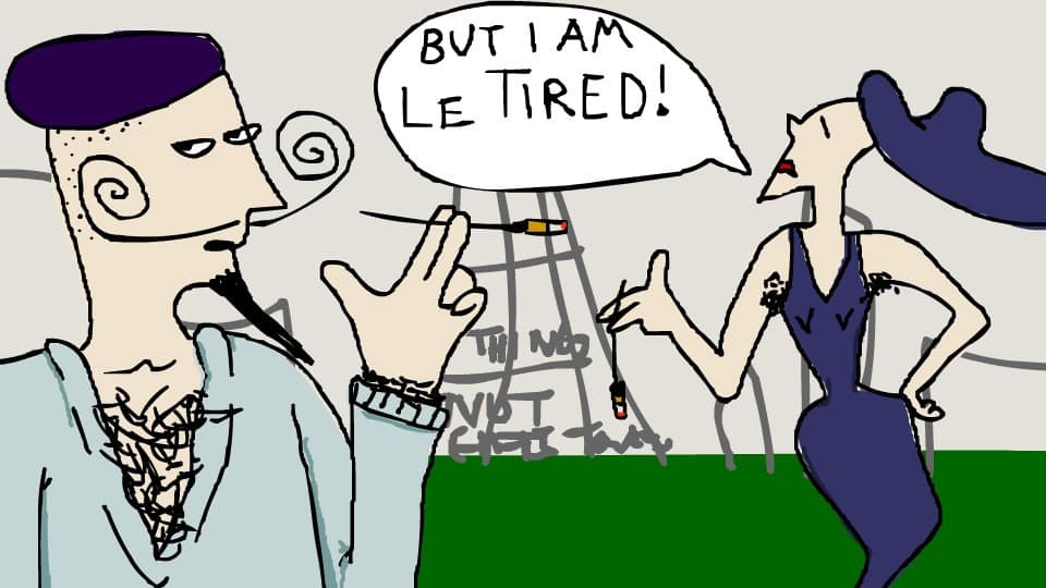Two hand-drawn figures stand beside a sketch of the Eiffel Tower; a speech bubble above them says “BUT I AM LE TIRED!”