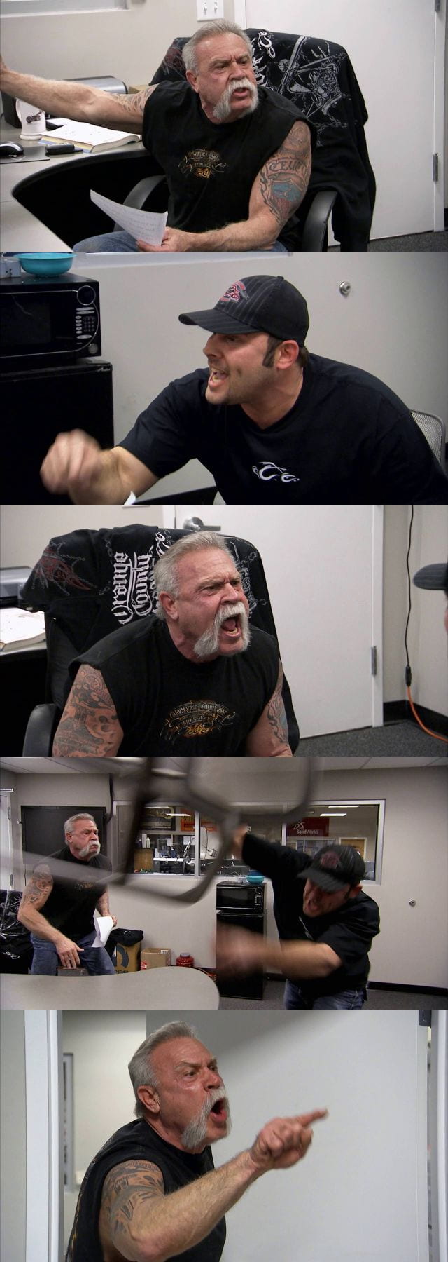 American Chopper Argument meme with Paul Teutul Sr and Paul Teutul Jr