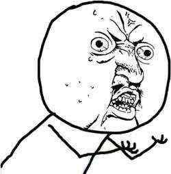 Y U NO