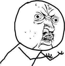 Y U NO